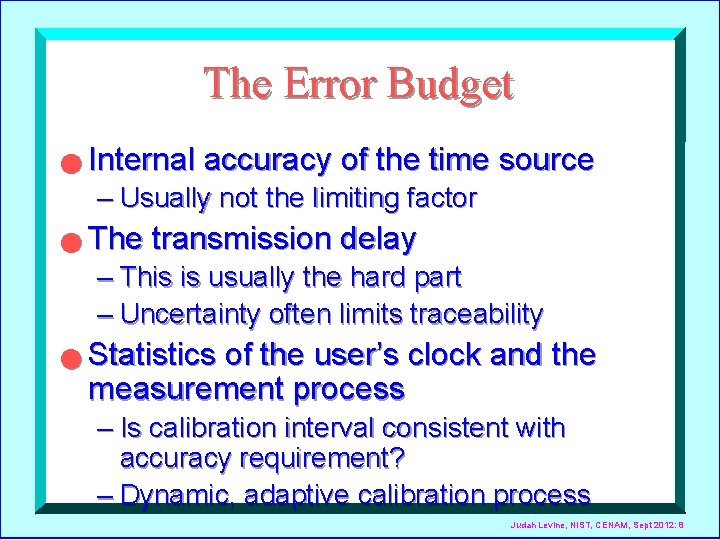 The Error Budget n Internal accuracy of the time source – Usually not the