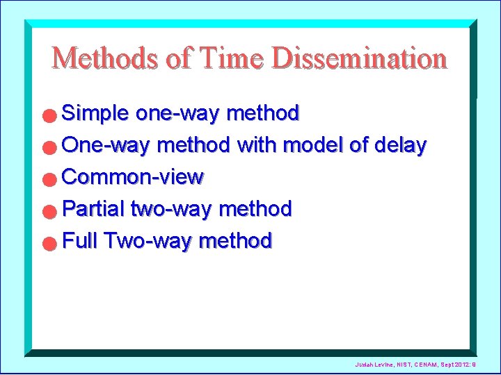 Methods of Time Dissemination Simple one-way method n One-way method with model of delay