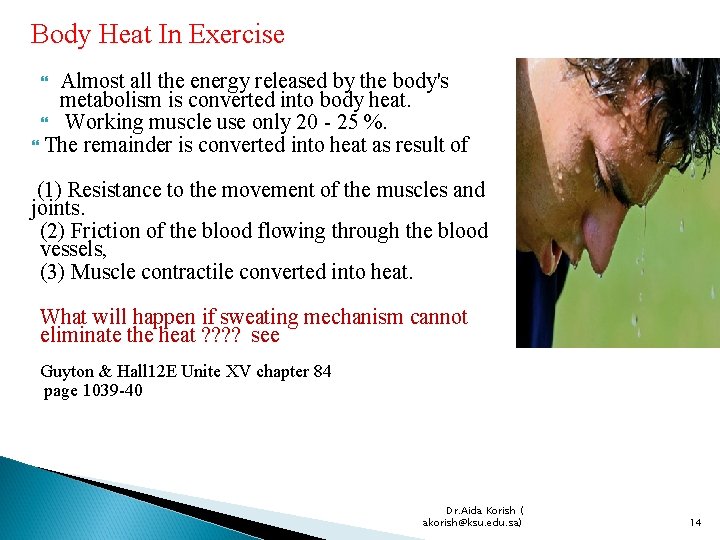 Body Heat In Exercise Almost all the energy released by the body's metabolism is