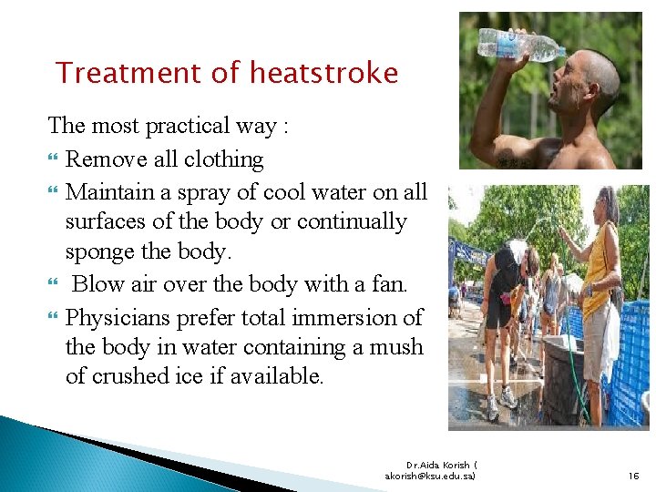 Treatment of heatstroke The most practical way : Remove all clothing Maintain a spray