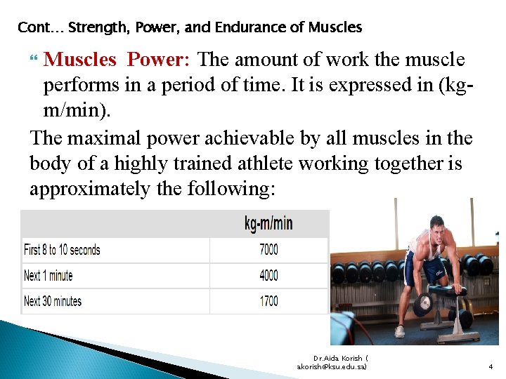 Cont… Strength, Power, and Endurance of Muscles Power: The amount of work the muscle