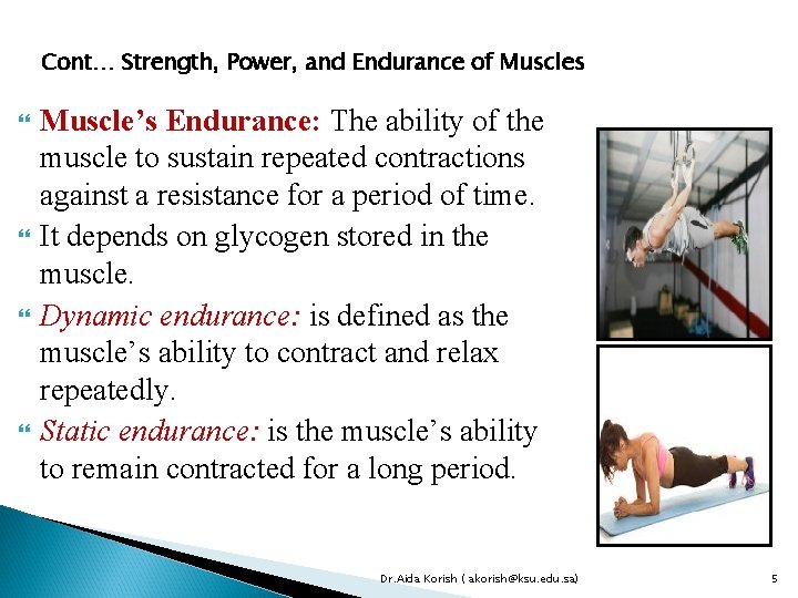 Cont… Strength, Power, and Endurance of Muscles Muscle’s Endurance: The ability of the muscle