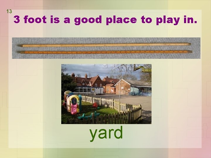13 3 foot is a good place to play in. yard 