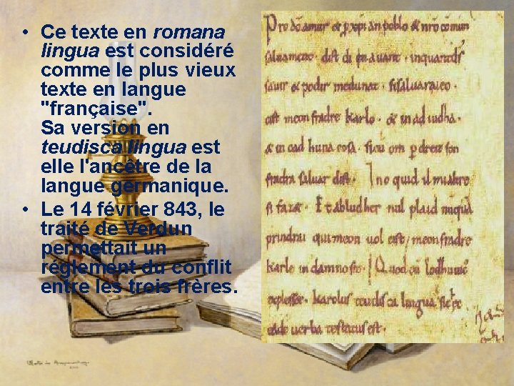 • Ce texte en romana lingua est considéré comme le plus vieux texte