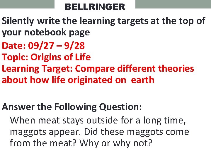 BELLRINGER Silently write the learning targets at the top of your notebook page Date: