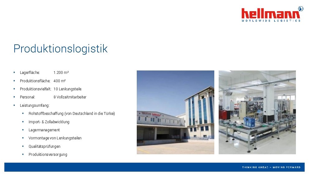 Produktionslogistik § Lagerfläche: 1. 200 m² § Produktionsfläche: 400 m² § Produktionsvielfalt: 10 Lenkungsteile