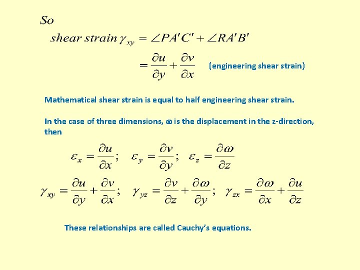 (engineering shear strain) Mathematical shear strain is equal to half engineering shear strain. In