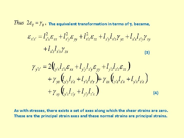 The equivalent transformation in terms of , became, (3) (4) As with stresses, there