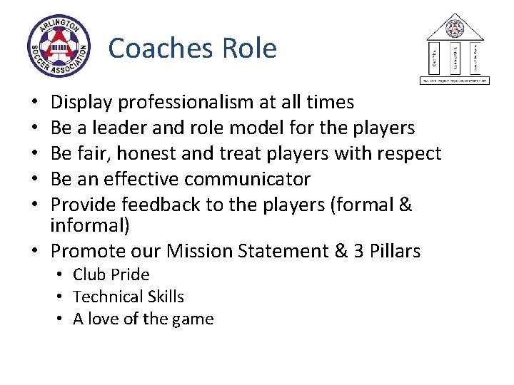 Coaches Role Display professionalism at all times Be a leader and role model for