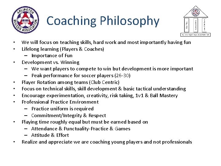 Coaching Philosophy • • • We will focus on teaching skills, hard work and