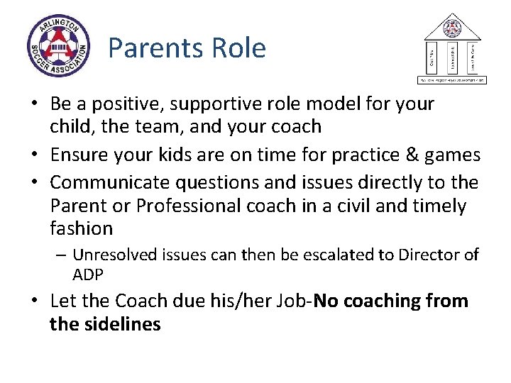 Parents Role • Be a positive, supportive role model for your child, the team,