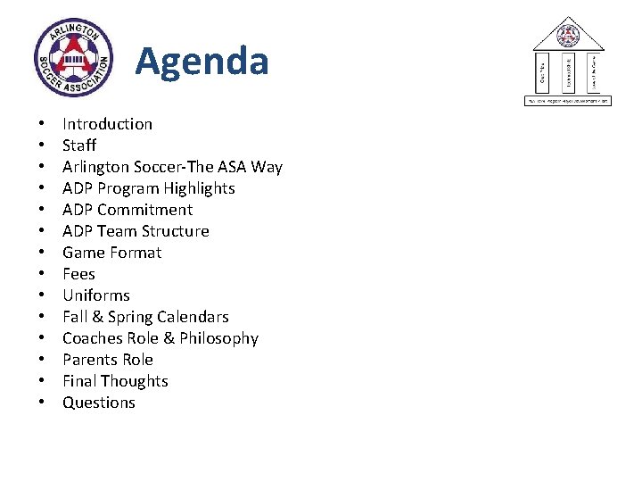Agenda • • • • Introduction Staff Arlington Soccer-The ASA Way ADP Program Highlights