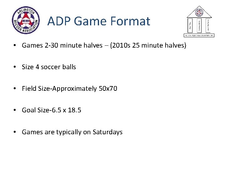 ADP Game Format • Games 2 -30 minute halves – (2010 s 25 minute