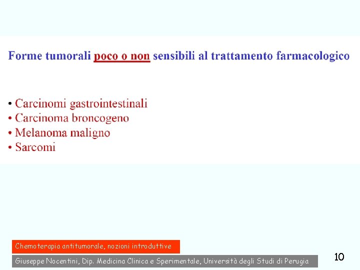 Chemoterapia antitumorale, nozioni introduttive Giuseppe Nocentini, Dip. Medicina Clinica e Sperimentale, Università degli Studi