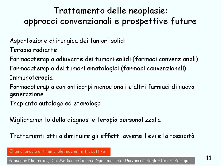 Trattamento delle neoplasie: approcci convenzionali e prospettive future Asportazione chirurgica dei tumori solidi Terapia