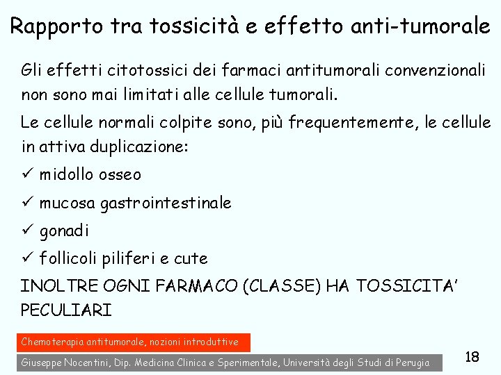 Rapporto tra tossicità e effetto anti-tumorale Gli effetti citotossici dei farmaci antitumorali convenzionali non