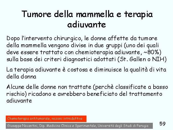 Tumore della mammella e terapia adiuvante Dopo l’intervento chirurgico, le donne affette da tumore