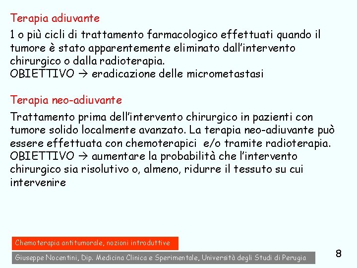 Terapia adiuvante 1 o più cicli di trattamento farmacologico effettuati quando il tumore è