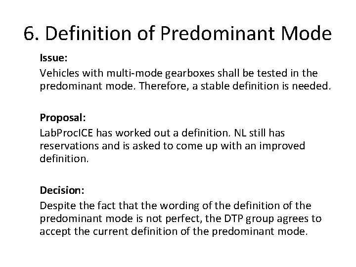 6. Definition of Predominant Mode Issue: Vehicles with multi-mode gearboxes shall be tested in