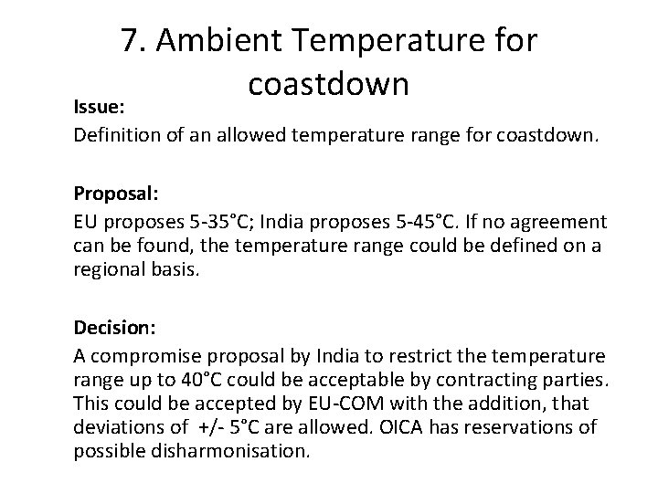 7. Ambient Temperature for coastdown Issue: Definition of an allowed temperature range for coastdown.