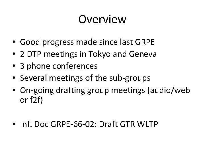 Overview • • • Good progress made since last GRPE 2 DTP meetings in