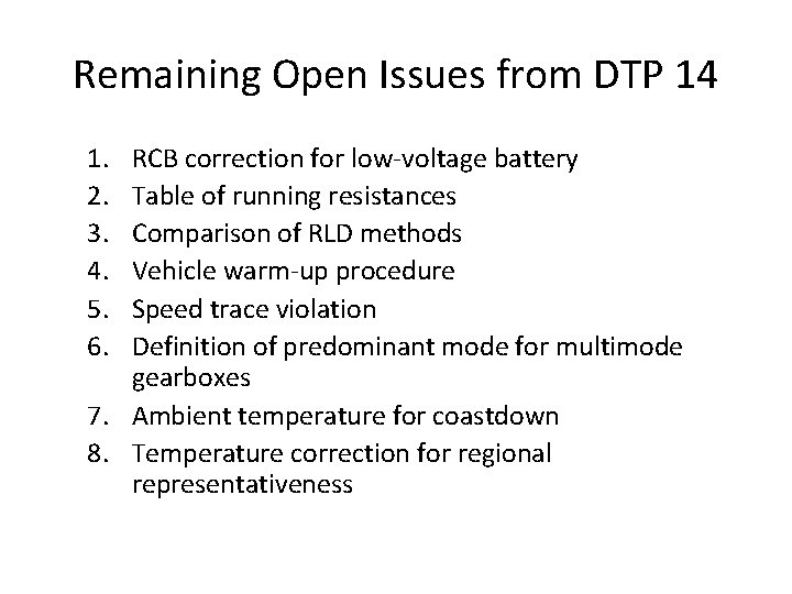 Remaining Open Issues from DTP 14 1. 2. 3. 4. 5. 6. RCB correction