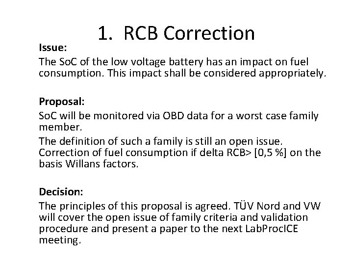 1. RCB Correction Issue: The So. C of the low voltage battery has an