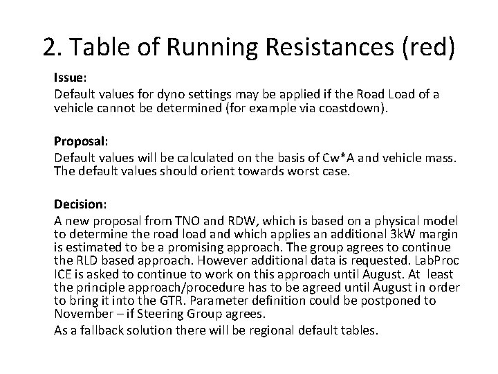 2. Table of Running Resistances (red) Issue: Default values for dyno settings may be