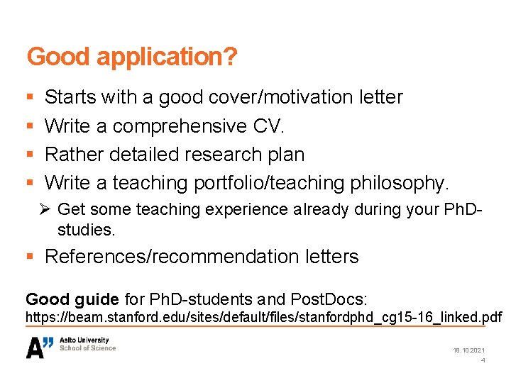 Good application? § § Starts with a good cover/motivation letter Write a comprehensive CV.