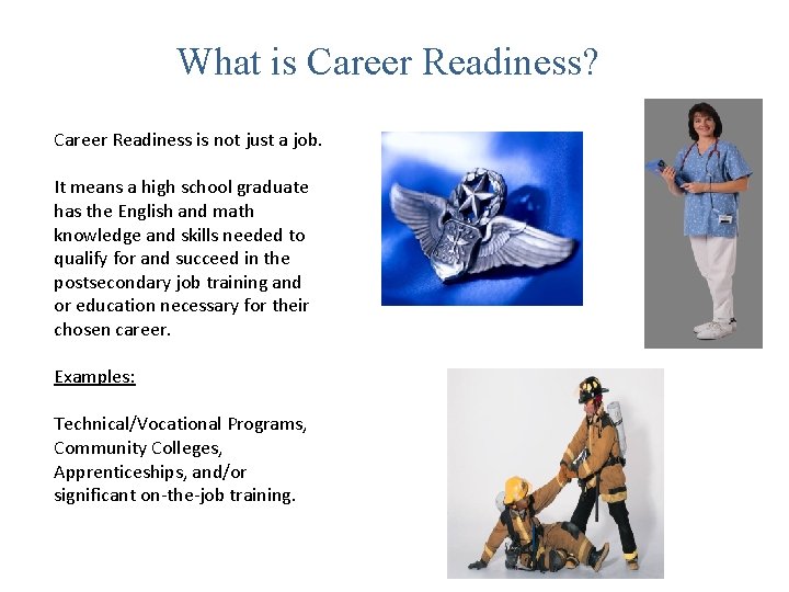 What is Career Readiness? Career Readiness is not just a job. It means a