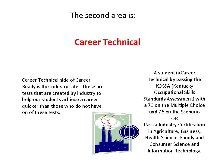 The second area is: Career Technical side of Career Ready is the Industry side.