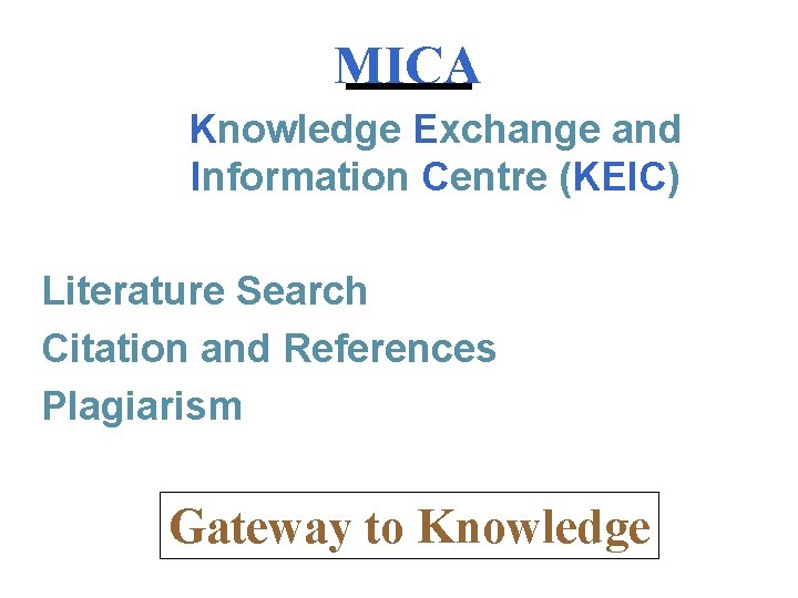 MICA Knowledge Exchange and Information Centre (KEIC) Literature Search Citation and References Plagiarism Gateway