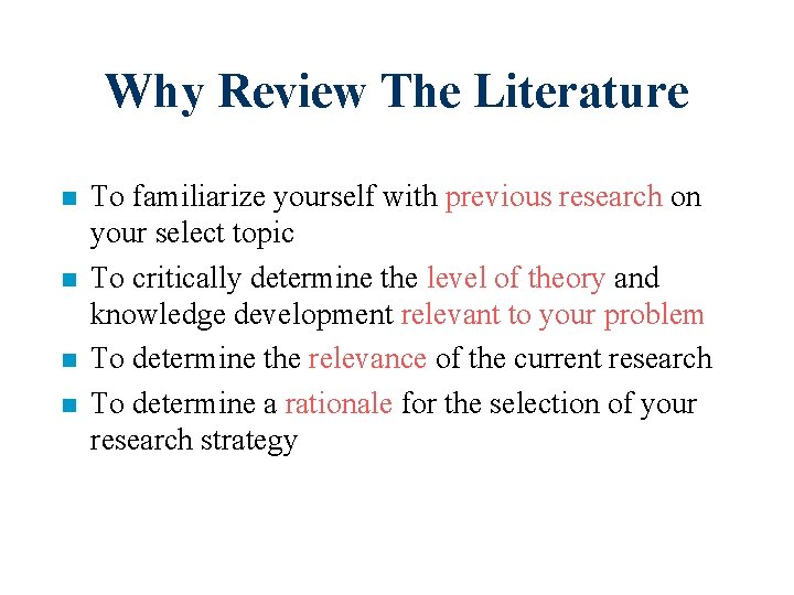 Why Review The Literature n n To familiarize yourself with previous research on your
