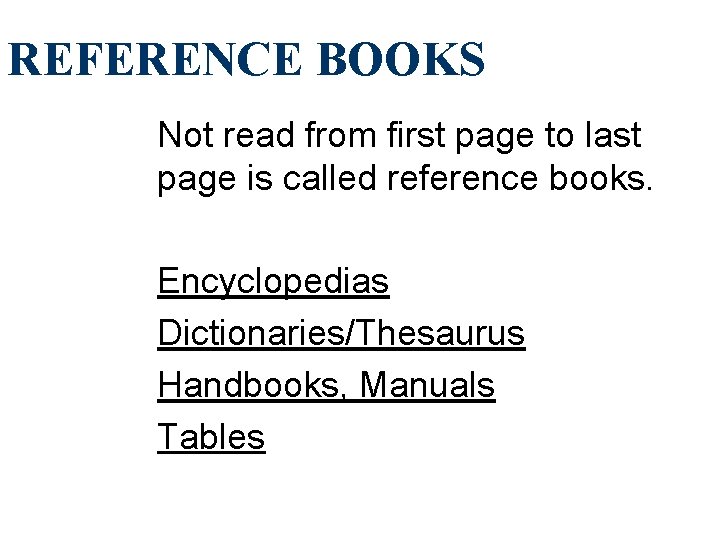 REFERENCE BOOKS Not read from first page to last page is called reference books.