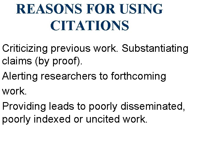 REASONS FOR USING CITATIONS Criticizing previous work. Substantiating claims (by proof). Alerting researchers to