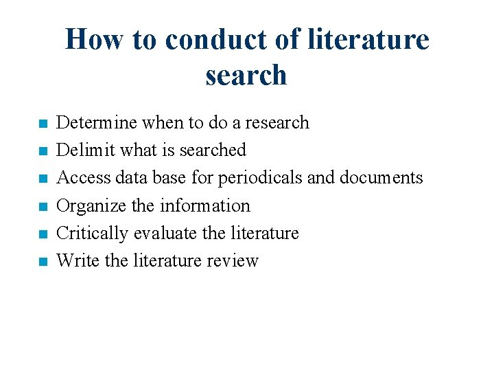 How to conduct of literature search n n n Determine when to do a