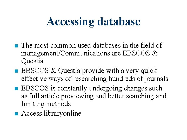 Accessing database n n The most common used databases in the field of management/Communications