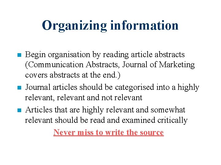 Organizing information n Begin organisation by reading article abstracts (Communication Abstracts, Journal of Marketing