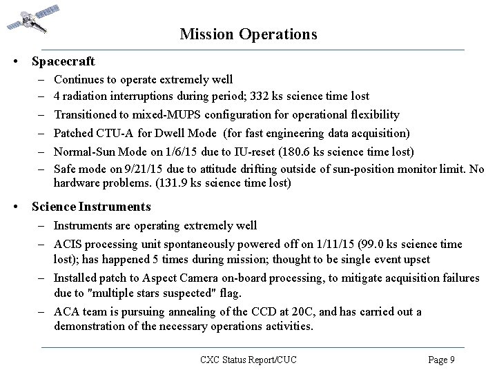 Mission Operations • Spacecraft – – – Continues to operate extremely well 4 radiation