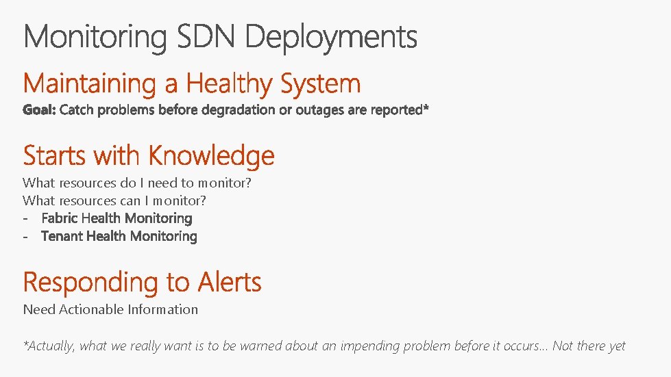What resources do I need to monitor? What resources can I monitor? Need Actionable