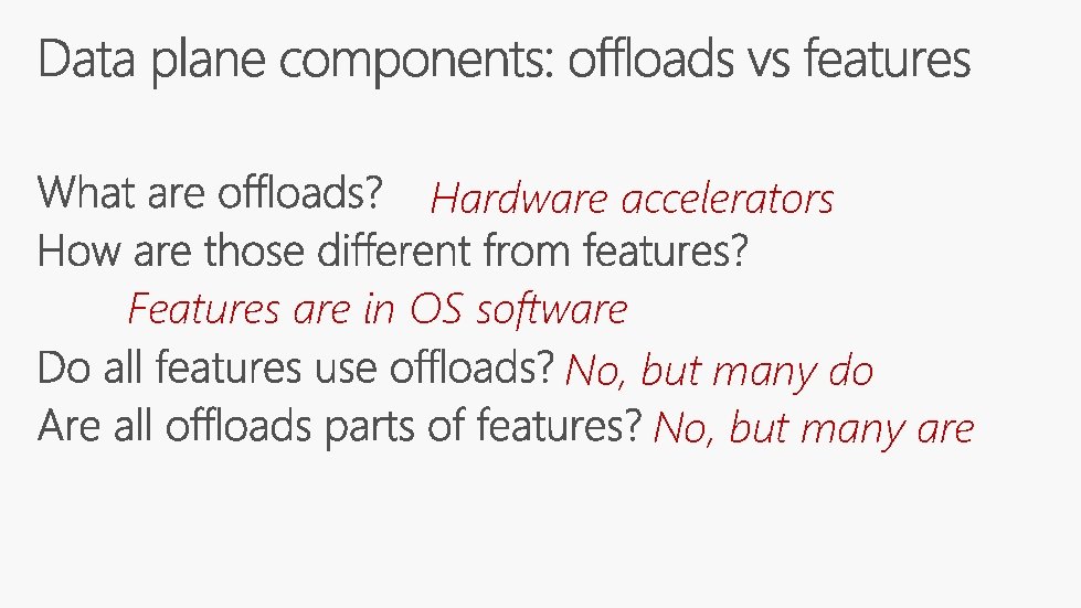 Hardware accelerators Features are in OS software No, but many do No, but many