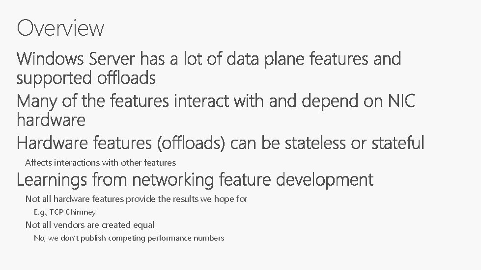 Overview Affects interactions with other features Not all hardware features provide the results we