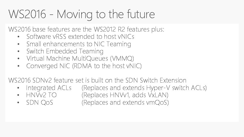 WS 2016 - Moving to the future WS 2016 base features are the WS