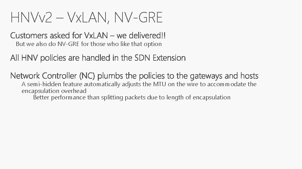 HNVv 2 – Vx. LAN, NV-GRE But we also do NV-GRE for those who