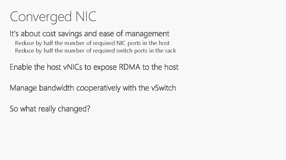 Converged NIC Reduce by half the number of required NIC ports in the host