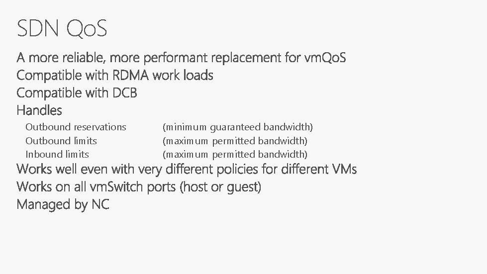 SDN Qo. S Outbound reservations Outbound limits Inbound limits (minimum guaranteed bandwidth) (maximum permitted