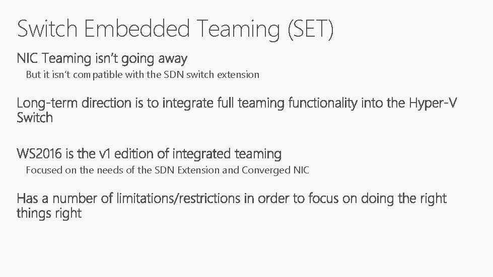 Switch Embedded Teaming (SET) But it isn’t compatible with the SDN switch extension Focused