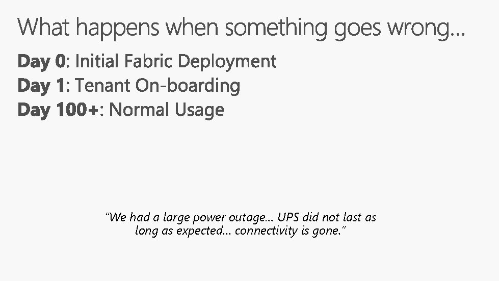 “We had a large power outage… UPS did not last as long as expected…