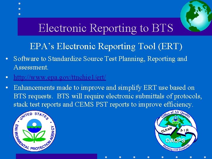 Electronic Reporting to BTS EPA’s Electronic Reporting Tool (ERT) • Software to Standardize Source