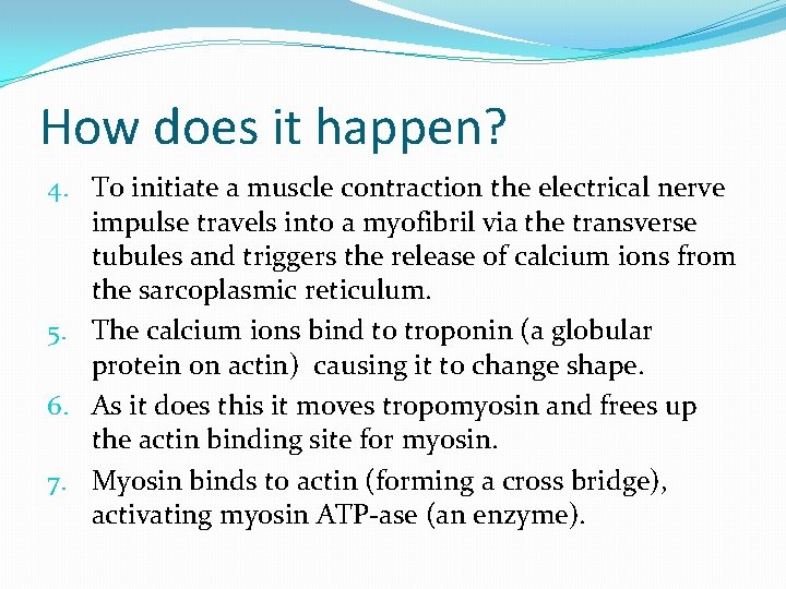 How does it happen? 4. To initiate a muscle contraction the electrical nerve impulse